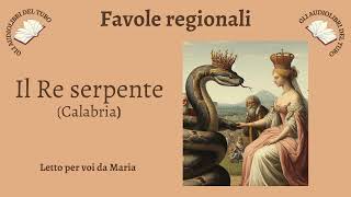 Il Re serpente Fiaba della CALABRIA [upl. by Kippar330]