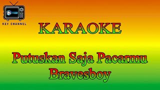 KARAOKE Reggae Putuskan Saja Pacarmu  Bravesboy [upl. by Arlon170]