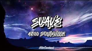 Suave Lyrics  4200 Southville [upl. by La Verne]