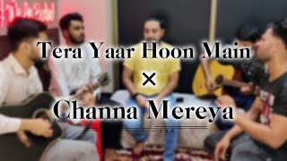 Tera Yaar Hoon Main × Channa Mereya  Arijit Singh  Cover  Bedard [upl. by Jodie]