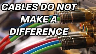 Debunking Audio Myths Cables Dont Make a Difference [upl. by Siroved185]