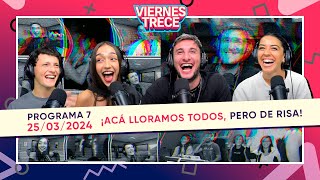 ¡ACÁ LLORAMOS TODOS PERO DE RISA 😂 ViernesTrece del 250324  PROGRAMA 7 [upl. by Roon616]