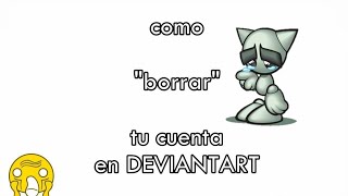 2024  DeviantArt  como quot borrar quot tu cuenta Desactivar  NO SE puede borrar  DEVIANTART [upl. by Tsyhtema]