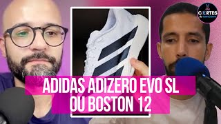 Qual é a diferença entre ADIDAS ADIZERO EVO SL e o BOSTON 12 [upl. by Saidee]