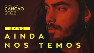 SYRO – Ainda nos Temos Lyric Video  Festival da Canção 2022 [upl. by Yreved]