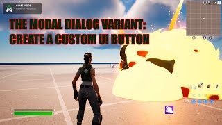 Modal Dialog Variant Create a Custom UI Button with no Verse Code in Unreal Editor for Fortnite [upl. by Trabue]