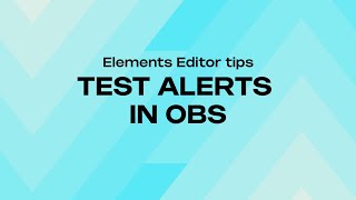 HOW TO TEST YOUR ALERTS IN OBS  ELEMENTS EDITOR [upl. by Veleda]