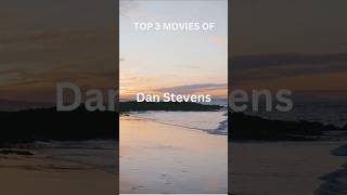 TOP 3 MOVIES OF DAN STEVENS  EXPLORE MOVIES amp SERIESshorts [upl. by Jennilee]