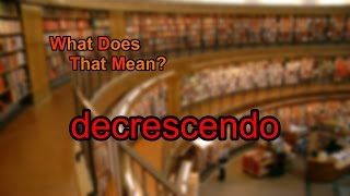 What does decrescendo mean [upl. by Ellebasi831]