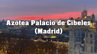 4K Mirador Madrid  Palacio de Cibeles Madrid [upl. by Otte]