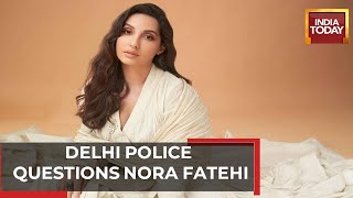 Delhi Police Questions Nora Fatehi For Over 6 Hours In 200 Crore Extortion Case [upl. by Aharon]