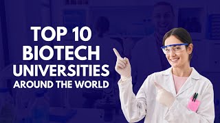 The Worlds Top 10 Universities to Study Biotechnology [upl. by Doowron]