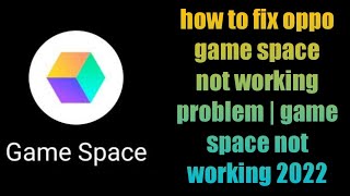 how to fix oppo game space not working problem  game space not working 2022 [upl. by Charlene]