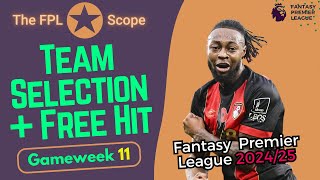 Team Selection GW11 Activate Free Hit  The FPL Scope  Fantasy Premier League Tips 202425 [upl. by Ayeki]