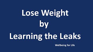 Lose weight by learning the leaks [upl. by Htinnek]