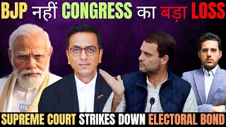 Electoral Bonds Unconstitutional Supreme Court Congress का Loss होगा [upl. by Niltag]