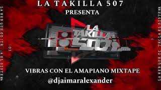 🔥VIBRAS CON EL AMAPIANO MIXTAPEdjaimaralexander2024 amapiano fyp parati latakilla507 foryou🔥 [upl. by Auqinot]