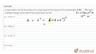 A laser beam can be focussed on an area equal to the square of its wavelength A HeNe laser [upl. by Marchall]