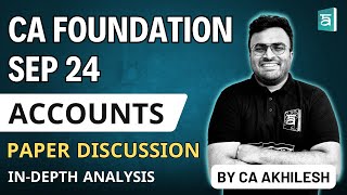 CA Foundation Sep 2024 Accounts Paper Discussion  Indepth Analysis amp Solutions  CA Akhilesh Sir [upl. by Canter]