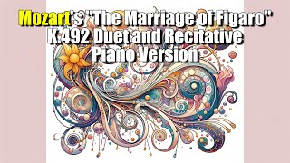 Mozarts quotThe Marriage of Figaroquot K492 Duet and Recitative Piano Version [upl. by Vere]