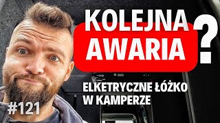 121 Znów awaria 🤔Praca u Kapitana Przyczepy Elektryczne łóżko w kamperze i chleb na zakwasie 😀 [upl. by Adnilreb]