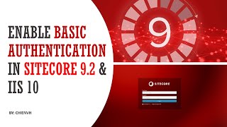 Enable Basic Authentication in Sitecore 92 and IIS 10  Sitecore 9 Tutorials [upl. by Lledyl81]