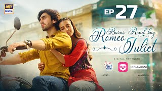 Burns Road Kay Romeo Juliet  EP 27 Eng Sub  Iqra Aziz  Hamza Sohail  27 May 2024  ARY Digital [upl. by Lilia]