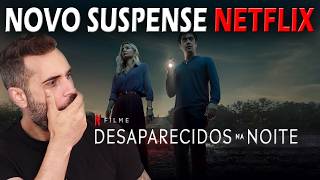 FILME NOVO NA NETFLIX  Desaparecidos na Noite 2024 [upl. by Yesor506]