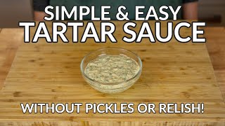 Simple amp Easy TARTAR SAUCE Recipe Without Pickles or Relish [upl. by Obel248]