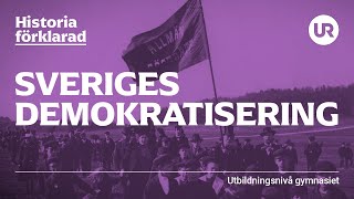 Sveriges demokratisering förklarad  HISTORIA  Gymnasienivå [upl. by Kyd]