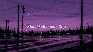 Klondike Blonde  Drip slowed  reverb [upl. by Anirual702]