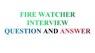 Fire Watcher Interview Questions and Answers [upl. by Emmett]