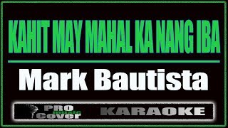 Kahit May Mahal Ka Nang Iba  Mark Bautista KARAOKE [upl. by Breskin]