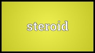 Steroid Meaning [upl. by Evers163]