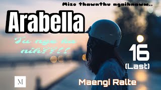 Arabella  16last chapter  Maengi Ralte mizothawnthu lovestory [upl. by Yand370]