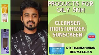 Products for Oily Skin  எண்ணெய் சருமம்  Dr Thamizhinian  Oily Skin careDermatologist DermaTalks [upl. by Nicky]