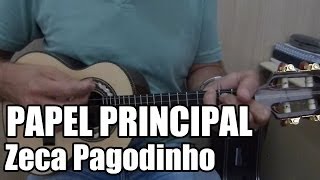 Papel Principal  Zeca Pagodinho  Fá Maior [upl. by Enilatan172]