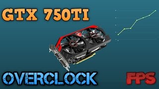 GTX 750TI OVERCLOCKING [upl. by Ahsenal]