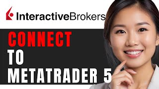 How to Connect Interactive Brokers to MetaTrader 5 StepbyStep Guide for 2024 [upl. by Aros]