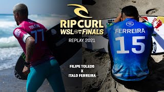 Filipe Toledo x Italo Ferreira  Rip Curl WSL Finals 2021  REPLAY [upl. by Aurlie570]