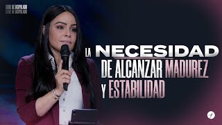 LA NECESIDAD DE ALCANZAR MADUREZ Y ESTABILIDAD  Pastora Yesenia Then [upl. by Nawoj]