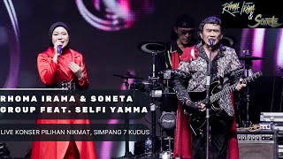 RHOMA IRAMA amp SONETA GROUP FEAT SELFI YAMMA LIVE KONSER PILIHAN NIKMAT SIMPANG 7 KUDUS [upl. by Emory67]