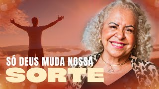 SÓ DEUS MUDA NOSSA SORTE  PASTORA TÂNIA TEREZA [upl. by Fayre]