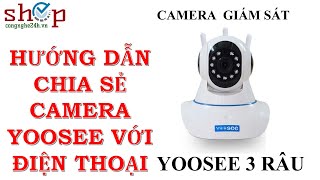 Chia sẻ Camera Yoosee với các điện thoại khác  wwwshopcongnghe24hvn [upl. by Ribak]