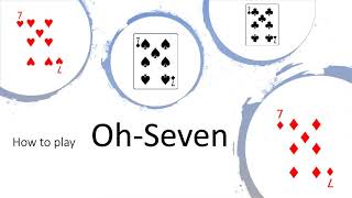 How to play Oh Seven  Card Game [upl. by Baldwin289]