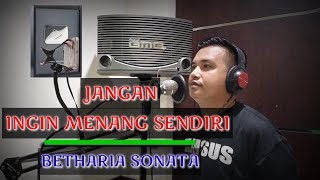 JANGAN INGIN MENANG SENDIRI  BETHARIA SONATA  TEMBANG KENANGAN NOSTALGIA  COVER  FERDY L [upl. by Hanway]