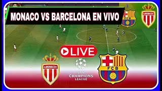 MONACO VS BARCELONA EN VIVO ⚽ CHAMPIONS LEAGUE  D NEWS SPORTS [upl. by Lladnarc101]