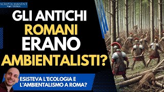 Gli antichi romani erano ambientalisti [upl. by Luigi]