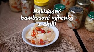 DOMÁCÍ nakládané bambusové výhonky s čili 🌶️🌶️🌶️ a česnekem [upl. by Arrad428]