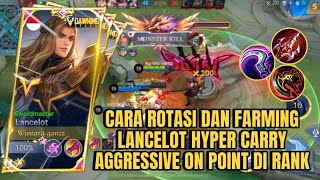 CARA ROTASI DAN FARMING LANCELOT HYPER CARRY AGGRESSIVE ON POINT DI RANK  MLBB [upl. by Ainit]